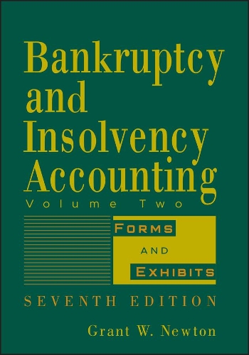Паперова книга «Bankruptcy and Insolvency Accounting, Volume 2: Forms and Exhibits», автор Грант В. Ньютон - фото №1