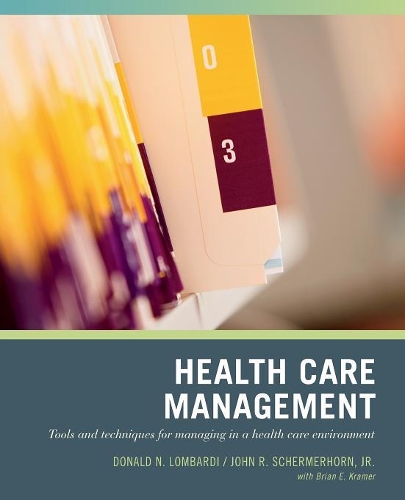 Бумажная книга «Wiley Pathways Healthcare Management: Tools and Techniques for Managing in a Health Care Environment», авторов Дональд Н. Ломбарди, Джон Р. Шермерхорн - фото №1