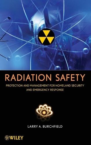 Бумажная книга «Radiation Safety: Protection and Management for Homeland Security and Emergency Response», автор Ларри А. Берчфилд - фото №1