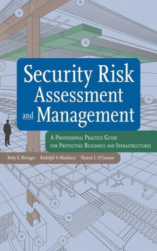 Паперова книга «Security Risk Assessment and Management: A Professional Practice Guide for Protecting Buildings and Infrastructures», авторів Бетті Е. Бірінгер, Рудольф В. Маталуччі, Шерон Л. О'Коннор - фото №1