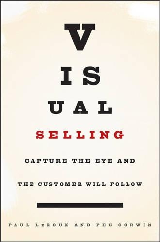 Паперова книга «Visual Selling: Capture the Eye and the Customer Will Follow», авторів Поль Леру, Пег Корвін - фото №1