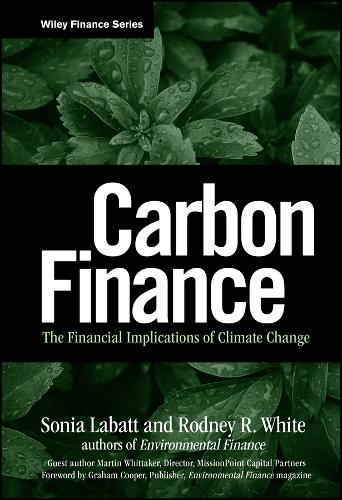 Бумажная книга «Carbon Finance: The Financial Implications of Climate Change», авторов Родни Р. Уайт, Соня Лабатт - фото №1