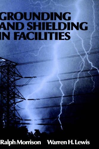 Паперова книга «Grounding and Shielding in Facilities», авторів Ральф Моррісон, Воррен Х. Льюїс - фото №1