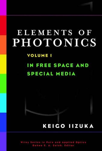 Бумажная книга «Elements of Photonics, Volume I: In Free Space and Special Media», автор Кейго Иидзука - фото №1