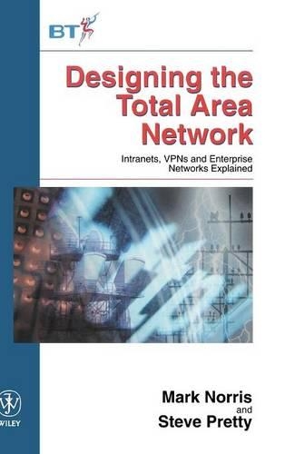 Паперова книга «Designing the Total Area Network: Intranets, VPN'S and Enterprise Networks Explained», авторів Марк Норріс, Стів Преті - фото №1