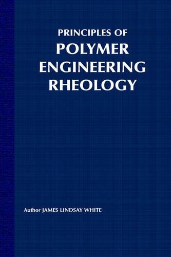 Бумажная книга «Principles of Polymer Engineering Rheology», автор Джеймс Линдсей Уайт - фото №1