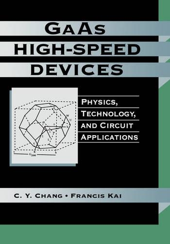 Паперова книга «GaAs High-Speed Devices: Physics, Technology, and Circuit Applications», авторів К. Й. Чанг, Френсіс Кай - фото №1
