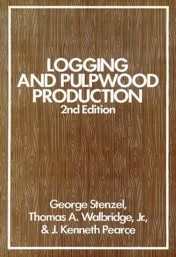 Паперова книга «Logging and Pulpwood Production», авторів Джордж Стенцель, Дж. Кеннет Пірс, Томас А. Волбрідж - фото №1