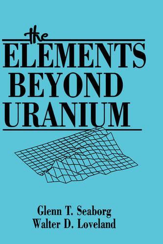 Бумажная книга «The Elements Beyond Uranium», авторов Гленн Т. Сиборг, Уолтер Д. Лавлэнд - фото №1
