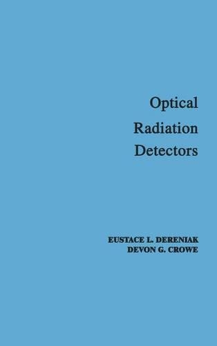 Паперова книга «Optical Radiation Detectors», авторів Девон Г. Кроу, Е. Л. Дереняк - фото №1