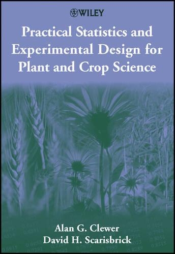 Бумажная книга «Practical Statistics and Experimental Design for Plant and Crop Science», авторов Алан Г. Клевер, Дэвид Х. Скэрисбрик - фото №1