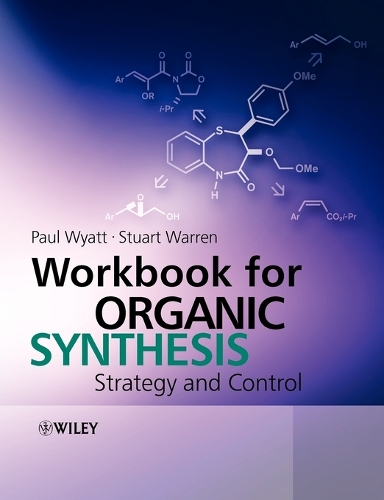 Паперова книга «Workbook for Organic Synthesis: Strategy and Control», авторів Пол Вайатт, Стюарт Уоррен - фото №1