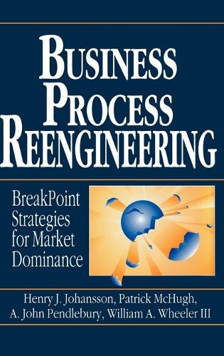 Паперова книга «Business Process Reengineering: Breakpoint Strategies for Market Dominance», авторів А. Джон Пендлбері, Генрі Й. Йоханссон, Патрік МакХ'ю, Вільям А. Вілер - фото №1