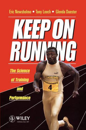 Бумажная книга «Keep on Running: The Science of Training and Performance», авторов Энтони Лич, Эрик Ньюсхолм, Гленда Дюстер - фото №1