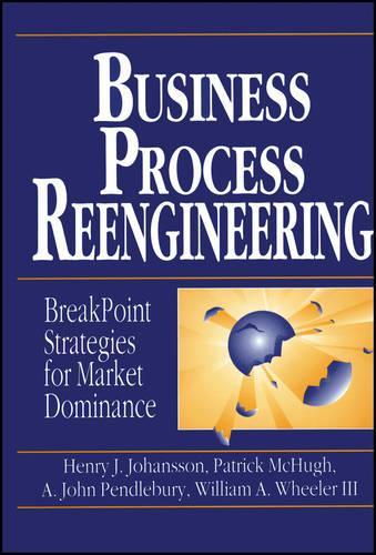 Паперова книга «Business Process Reengineering: Breakpoint Strategies for Market Dominance», авторів А. Джон Пендлбері, Генрі Й. Йоханссон, Патрік МакХ'ю, Вільям А. Вілер - фото №1