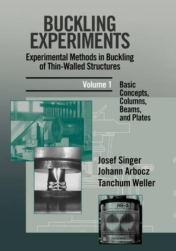 Паперова книга «Buckling Experiments: Experimental Methods in Buckling of Thin-Walled Structures, Volume 1: Basic Concepts, Columns, Beams and Plates», авторів Йоганн Арбоч, Йозеф Зінгер, Танчум Веллер - фото №1