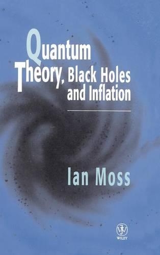 Паперова книга «Quantum Theory, Black Holes and Inflation», автор Ян Г. Мосс - фото №1