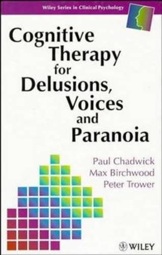 Паперова книга «Cognitive Therapy for Delusions, Voices and Paranoia», авторів Макс Дж. Берчвуд, Пол Чедвік, Пітер Троуер - фото №1