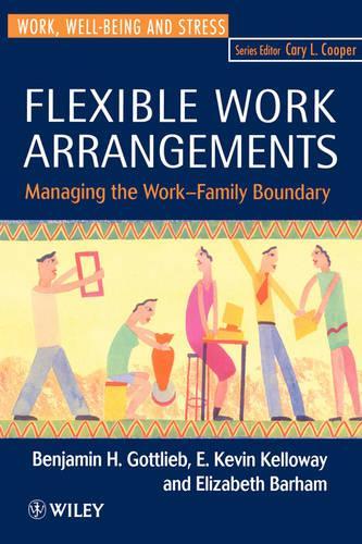 Бумажная книга «Flexible Work Arrangements: Managing the Work-Family Boundary», авторов Бенджамин Х. Готлиб, Э. Кевин Келлоуэй, Элизабет Дж. Бархэм - фото №1