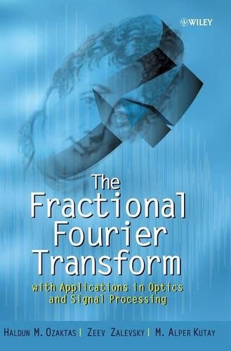 [object Object] «The Fractional Fourier Transform: with Applications in Optics and Signal Processing», авторов Халдун М. Озактас, М. Альпер Кутай, Зеев Залевский - фото №1