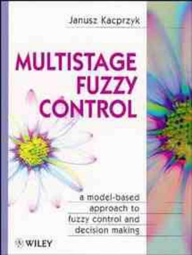 Паперова книга «Multistage Fuzzy Control: A Model-Based Approach to Fuzzy Control and Decision Making», автор Януш Качпшик - фото №1