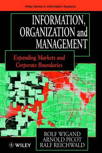 Бумажная книга «Information, Organization and Management: Expanding Markets and Corporate Boundaries», авторов Арнольд Пико, Ральф Райхвальд, Рольф Виганд - фото №1