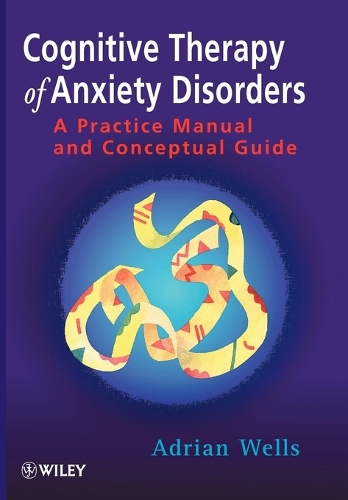 Бумажная книга «Cognitive Therapy of Anxiety Disorders: A Practice Manual and Conceptual Guide», автор Адриан Уэллс - фото №1
