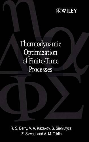 Бумажная книга «Thermodynamic Optimization of Finite-Time Processes», авторов А. M. Цирлин, Р. С. Берри, С. Сенютич, В. Казаков, З. Сваст - фото №1