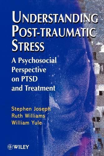 Бумажная книга «Understanding Post-Traumatic Stress: A Psychosocial Perspective on PTSD and Treatment», авторов Рут Уильямс, Стивен Джозеф, Уильям Юл - фото №1
