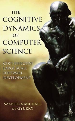 [object Object] «The Cognitive Dynamics of Computer Science: Cost-Effective Large Scale Software Development», автор Саболч Майкл де Гюрки - фото №1
