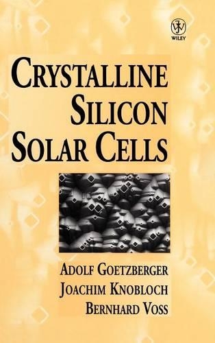 Паперова книга «Crystalline Silicon Solar Cells», авторів Адольф Гетцбергер, Бернхард Фосс, Йоахім Кноблох - фото №1
