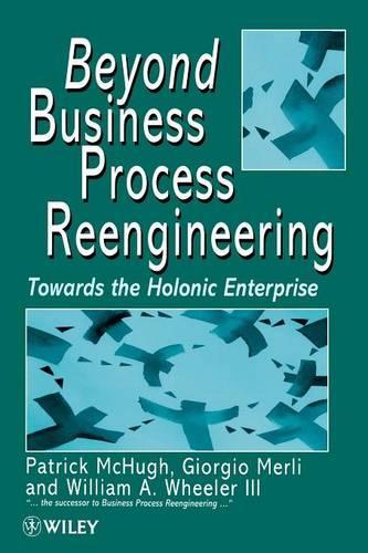 Паперова книга «Beyond Business Process Reengineering: Towards the Holonic Enterprise», авторів Джорджо Мерлі, Патрік МакХ'ю, Вільям А. Вілер - фото №1