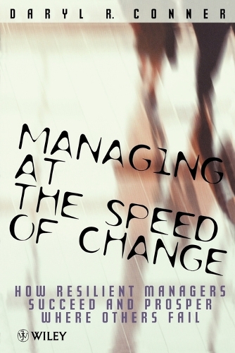 Паперова книга «Managing at the Speed of Change: How Resilient Managers Succeed and Prosper Where Others Fail», автор Деріл Р. Коннер - фото №1