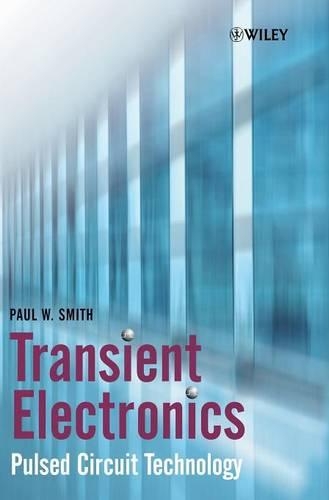 Бумажная книга «Transient Electronics: Pulsed Circuit Technology», автор Пол В. Смит - фото №1