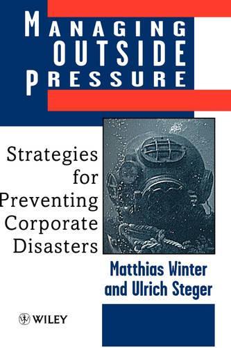 Бумажная книга «Managing Outside Pressure: Strategies for Preventing Corporate Disasters», авторов Маттиас Винтер, Ульрих Штегер - фото №1