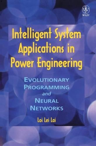 Бумажная книга «Intelligent System Applications in Power Engineering: Evolutionary Programming and Neural Networks», автор Лой Лей Лай - фото №1