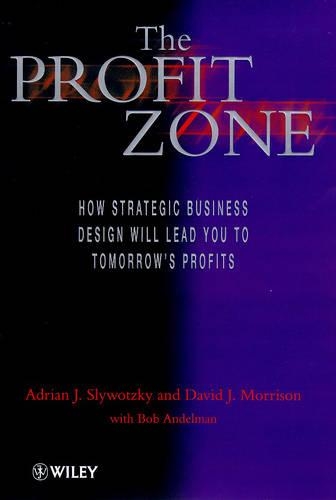 Бумажная книга «The Profit Zone: How Strategic Business Design Will Lead You to Tomorrow's Profits», авторов Адриан Дж. Сливотский, Дэвид Дж. Моррисон - фото №1
