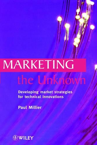 Бумажная книга «Marketing the Unknown: Developing Market Strategies for Technical Innovations», автор Пол Милльер - фото №1
