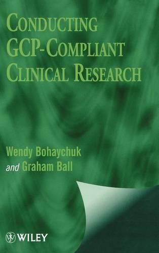 Паперова книга «Conducting GCP-Compliant Clinical Research», авторів Грем Болл, Венді Богайчук - фото №1
