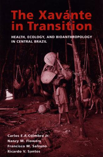 Бумажная книга «The Xavante in Transition: Health, Ecology, and Bioanthropology in Central Brazil», авторов Карлос Э.А. Коимбра, Франциско М. Сальсано, Нэнси М. Флауэрс, Рикардо В. Сантос - фото №1