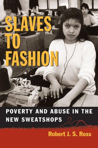 Паперова книга «Slaves to Fashion: Poverty and Abuse in the New Sweatshops», автор Роберт Росс - фото №1