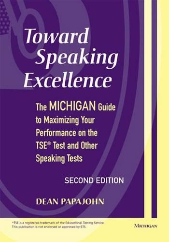 Бумажная книга «Toward Speaking Excellence: The Michigan Guide to Maximizing Your Performance on the TSE Test and Other Speaking Tests», автор Дин Пападжон - фото №1