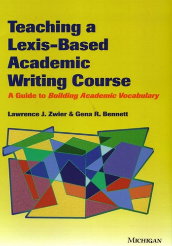 [object Object] «TEACHING A LEXIS-BASED ACADEMIC WRITING COURSE: A GUIDE TO ACADEMIC VOCABULARY», авторів Гена Р. Беннетт, Лоуренс Дж. Цвієр - фото №1