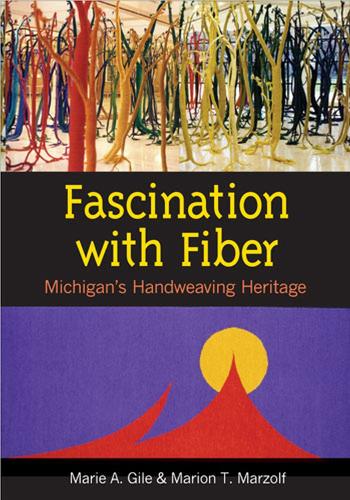 Бумажная книга «Fascination with Fiber: Michigan's Handweaving Heritage», авторов Мари А. Гиле, Марион Т. Марзольф - фото №1