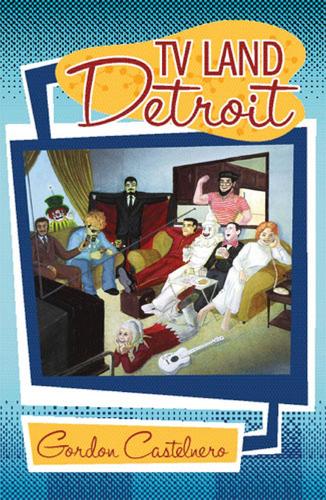 Бумажная книга «TV Land: Detroit», автор Гордон Кастельнеро - фото №1