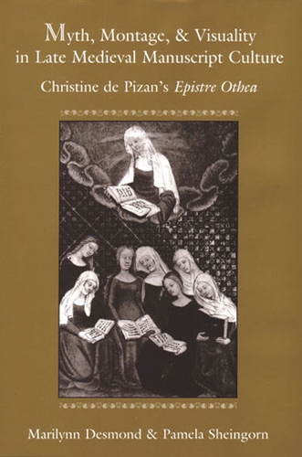 Бумажная книга «Myth, Montage, and Visuality in Late Medieval Manuscript Culture: Christine De Pizan's ""Epistre Othea», авторов Мэрилинн Десмонд, Памела Шейнгорн - фото №1