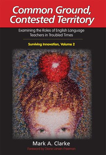 Бумажная книга «Common Ground, Contested Territory: Examining the Roles of English Language Teachers in Troubled Times», автор Марк А. Кларк - фото №1