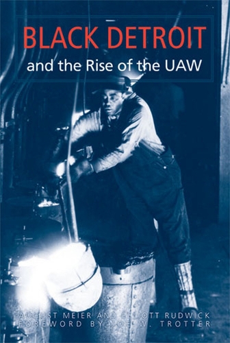 Бумажная книга «Black Detroit and the Rise of the UAW», авторов Август Майер, Эллиот Рудвик - фото №1