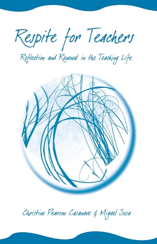 Бумажная книга «RESPITE FOR TEACHERS: RELFECTION AND RENEWAL IN THE TEACHING LIFE», авторов Кристин Пирсон Касанаве, Мигель Соса - фото №1