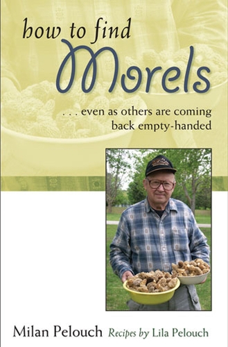 Бумажная книга «How to Find Morels: Even as Others are Coming Back Empty-handed», автор Милан Пелуш - фото №1